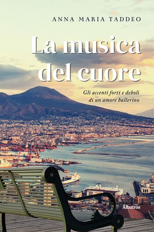 La musica del cuore. Gli accenti forti e deboli di un amore ballerino - Anna Maria Taddeo - Libro - Gruppo Albatros Il Filo