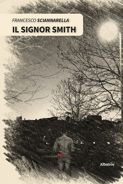 Il signor Smith - Francesco Sciannarella - Libro - Gruppo Albatros Il Filo