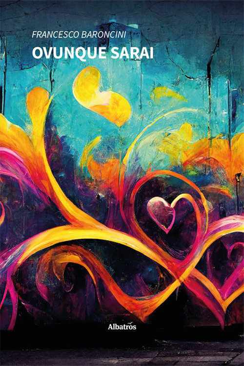 Ovunque sarai - Francesco Baroncini - Libro - Gruppo Albatros Il Filo
