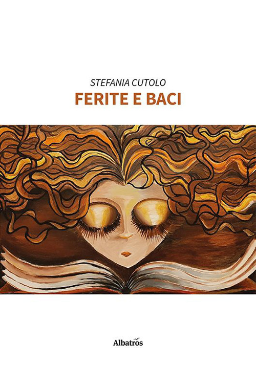 Ferite e baci - Stefania Cutolo - Libro - Gruppo Albatros Il Filo