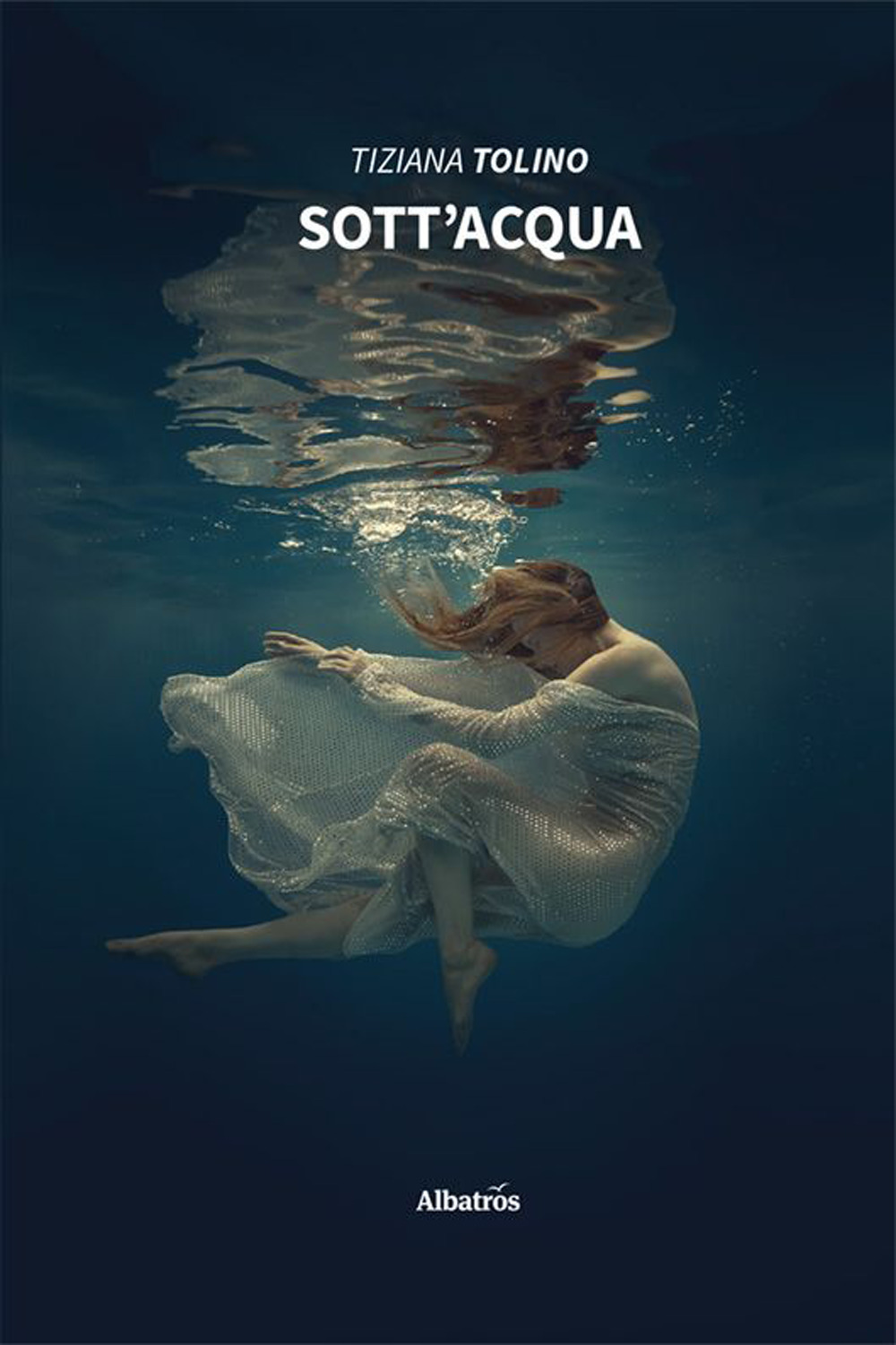 Sott’acqua - Tiziana Tolino - Libro - Gruppo Albatros Il Filo