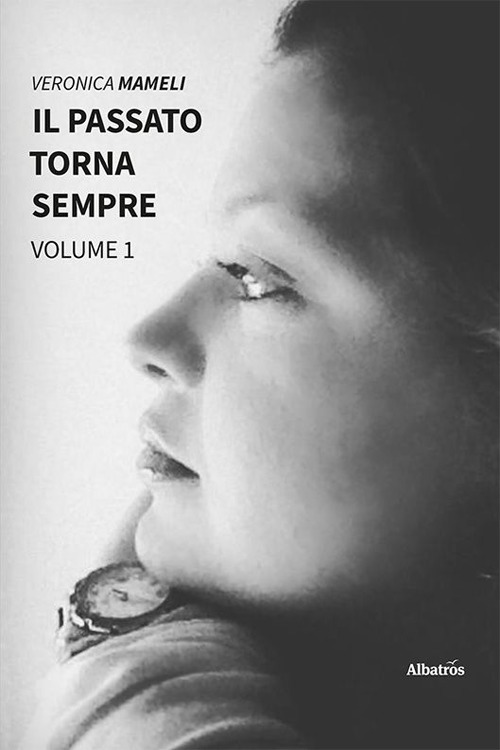 Il passato torna sempre. Vol. 1 - Veronica Mameli - Libro - Gruppo Albatros Il Filo