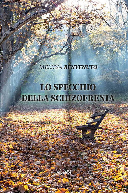 Lo specchio della schizofrenia - Melissa Benvenuto - Libro - Gruppo Albatros Il Filo