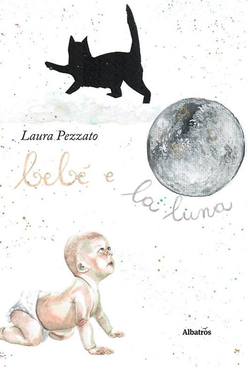 Bebè e la luna - Laura Pezzato - Libro - Gruppo Albatros Il Filo
