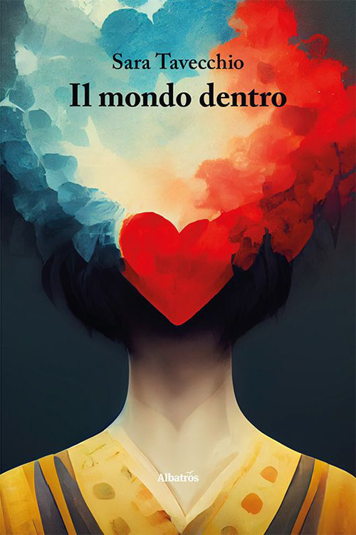 Il mondo dentro - Sara Tavecchio - Libro - Gruppo Albatros Il Filo