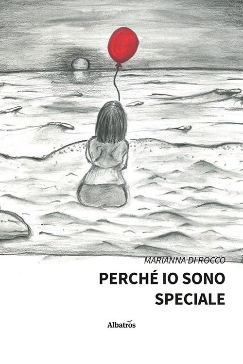 Perché io sono speciale - Marianna Di Rocco - Libro - Gruppo Albatros Il Filo