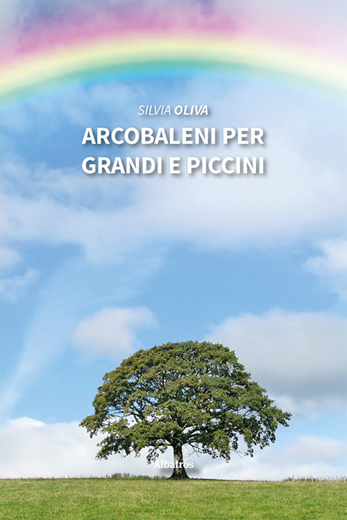 Arcobaleni per grandi e piccini - Silvia Oliva - Libro - Gruppo Albatros Il Filo