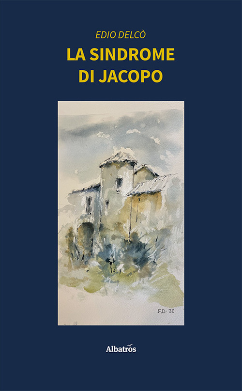 La sindrome di Jacopo - Edio Delcò - Libro - Gruppo Albatros Il Filo