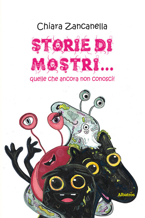 Storie di mostri… quelle che ancora non conosci! - Chiara Zancanella - Libro - Gruppo Albatros Il Filo