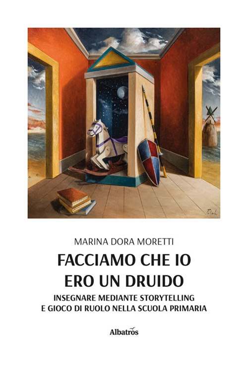Facciamo che io ero un druido. Insegnare mediante storytelling e gioco di ruolo nella scuola primaria - Marina Dora Moretti - Libro - Gruppo Albatros Il Filo