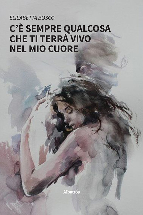 C’è sempre qualcosa che ti terrà vivo nel mio cuore - Elisabetta Bosco - Libro - Gruppo Albatros Il Filo