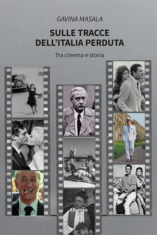 Sulle tracce dell’Italia perduta. Tra cinema e storia - Gavina Masala - Libro - Gruppo Albatros Il Filo