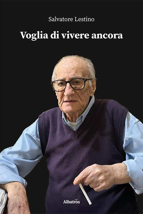 Voglia di vivere ancora - Salvatore Lestino - Libro - Gruppo Albatros Il Filo
