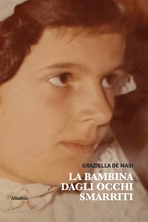 La bambina dagli occhi smarriti - Graziella De Masi - Libro - Gruppo Albatros Il Filo