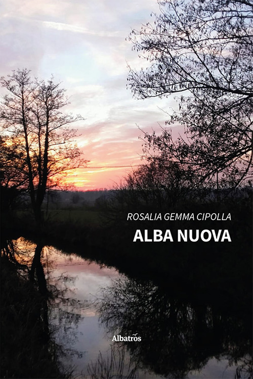 Alba nuova - Rosalia Gemma Cipolla - Libro - Gruppo Albatros Il Filo