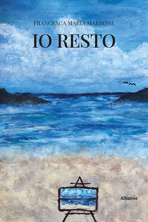 Io resto - Francesca Maria Marrone - Libro - Gruppo Albatros Il Filo