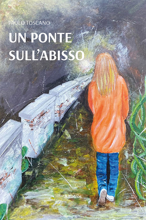 Un ponte sull'abisso - Paolo Toscano - Libro - Gruppo Albatros Il Filo