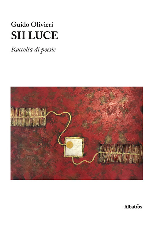 Sii luce - Guido Olivieri - Libro - Gruppo Albatros Il Filo
