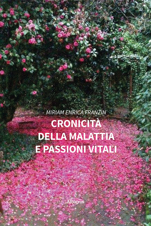 Cronicità della malattia e passioni vitali - Miriam Enrica Franzin - Libro - Gruppo Albatros Il Filo