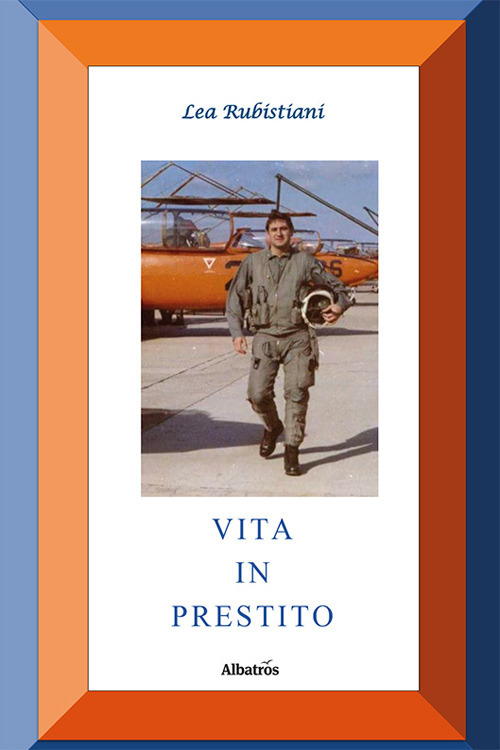 Vita in prestito - Lea Rubistiani - Libro - Gruppo Albatros Il Filo