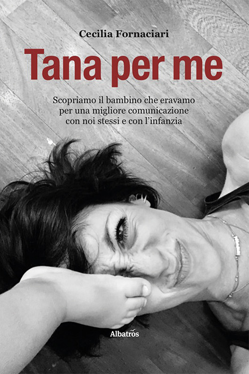 Tana per me - Cecilia Fornaciari - Libro - Gruppo Albatros Il Filo