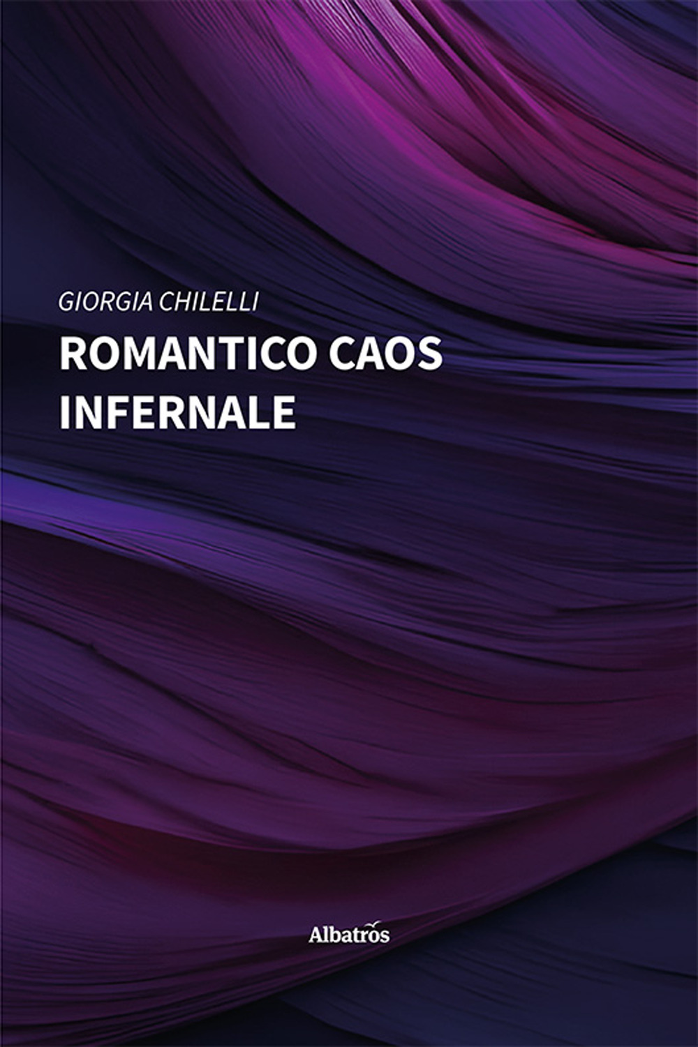 Romantico caos infernale - Giorgia Chilelli - Libro - Gruppo Albatros Il Filo