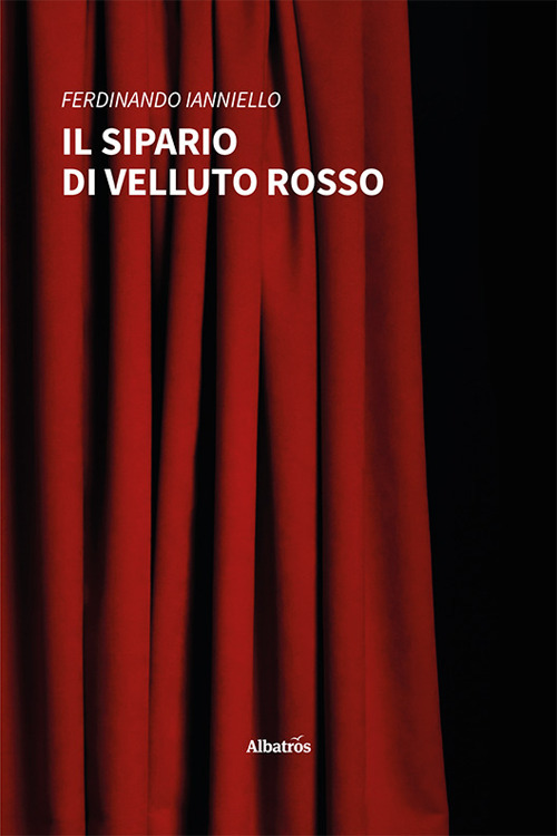 Il sipario di velluto rosso - Ferdinando Ianniello - Libro - Gruppo Albatros Il Filo