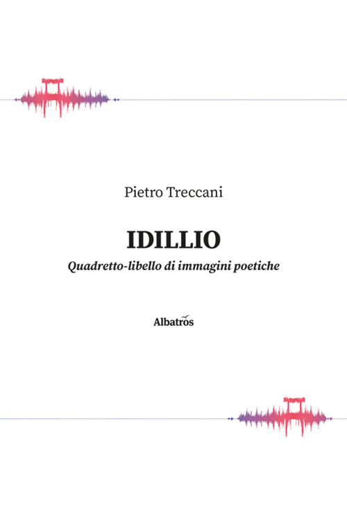 Idillio. Quadretto-libello di immagini poetiche