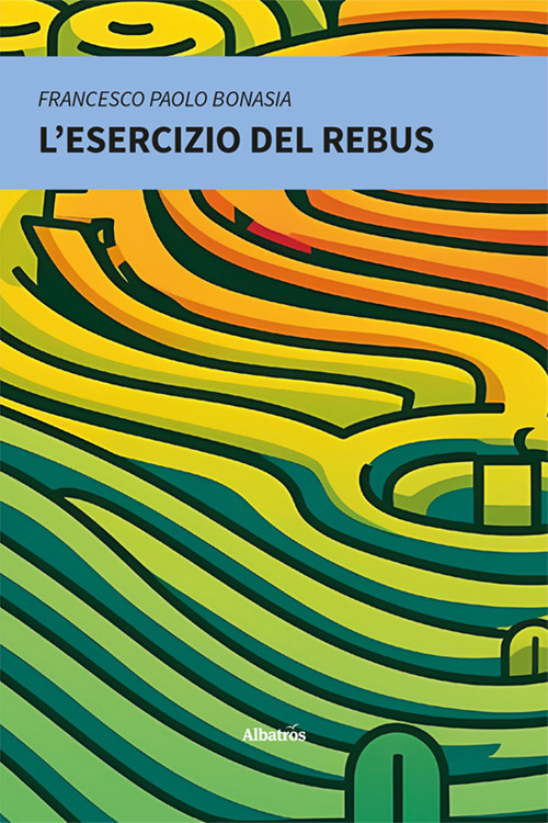 L'esercizio del rebus - Francesco Paolo Bonasia - Libro - Gruppo Albatros Il Filo