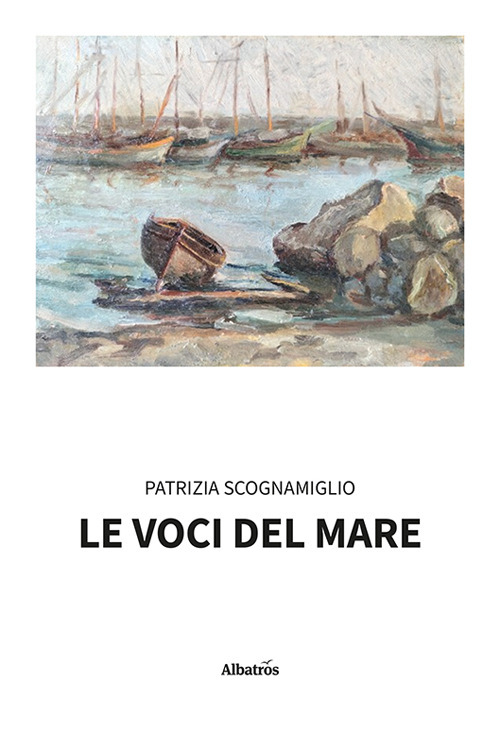 Le voci del mare - Patrizia Scognamiglio - Libro - Gruppo Albatros Il Filo
