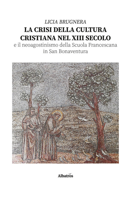 La crisi della cultura cristiana nel XIII secolo e il neo agostinismo della Scuola Francescana in San Bonaventura