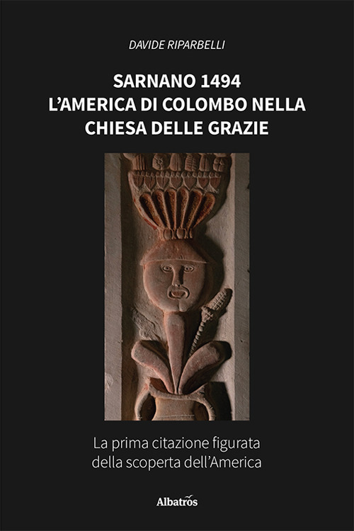 Sarnano 1494. L'America di Colombo nella Chiesa delle Grazie - Davide Riparbelli - Libro - Gruppo Albatros Il Filo