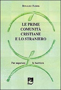 Le prime comunità cristiane e lo straniero. Per superare le barriere