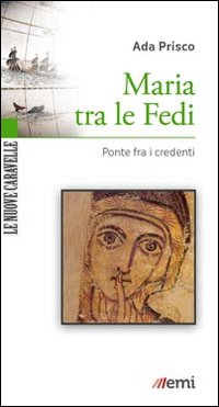 Maria tra le fedi. Ponte fra i credenti