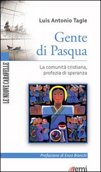 Gente di Pasqua. La comunità cristiana, profezia di speranza