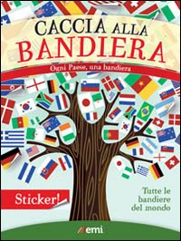 Caccia alla bandiera. Ogni paese, una bandiera. Con adesivi. Ediz. illustrata