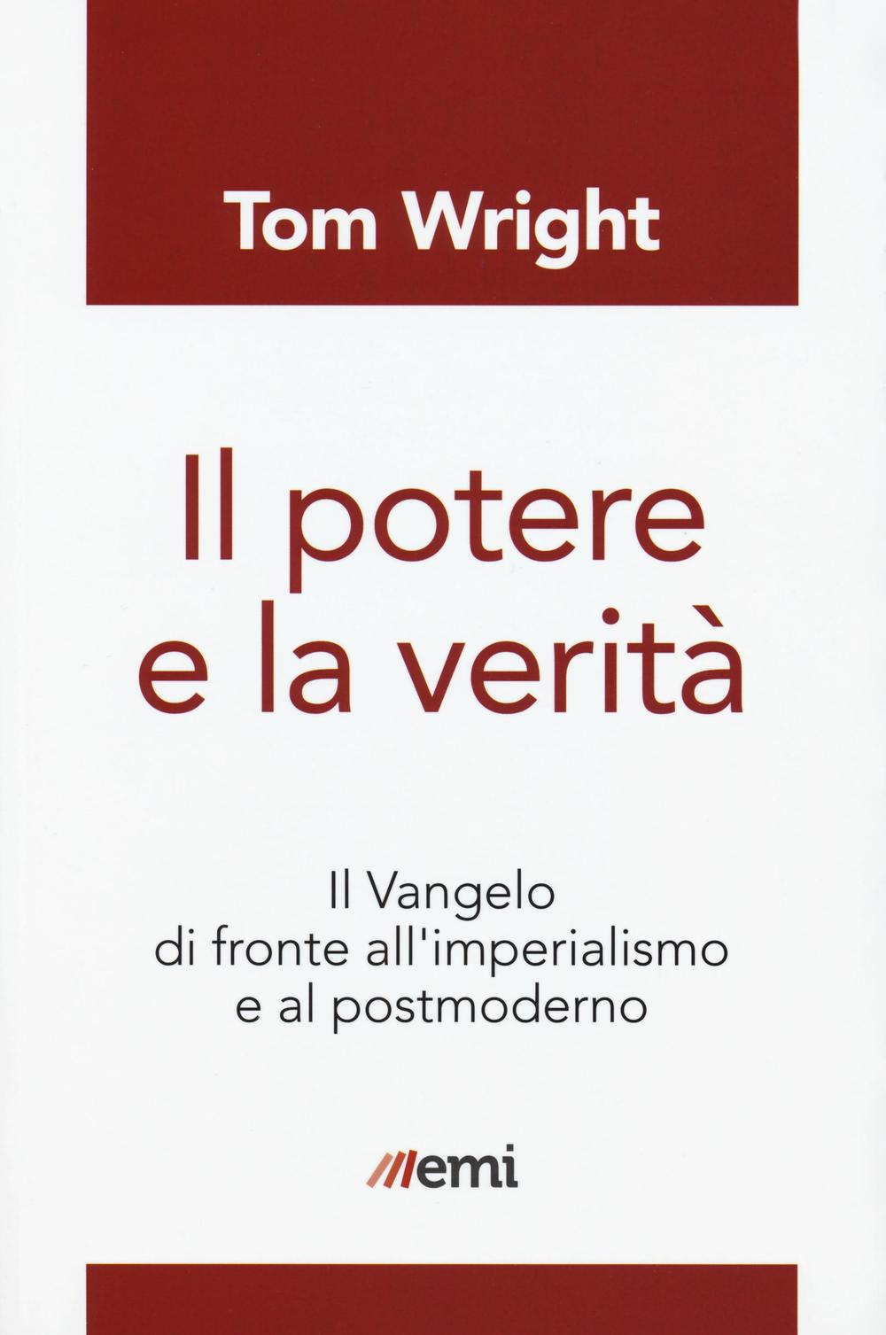 Il potere e la verità. Il Vangelo di fronte all'imperialismo e al postmoderno