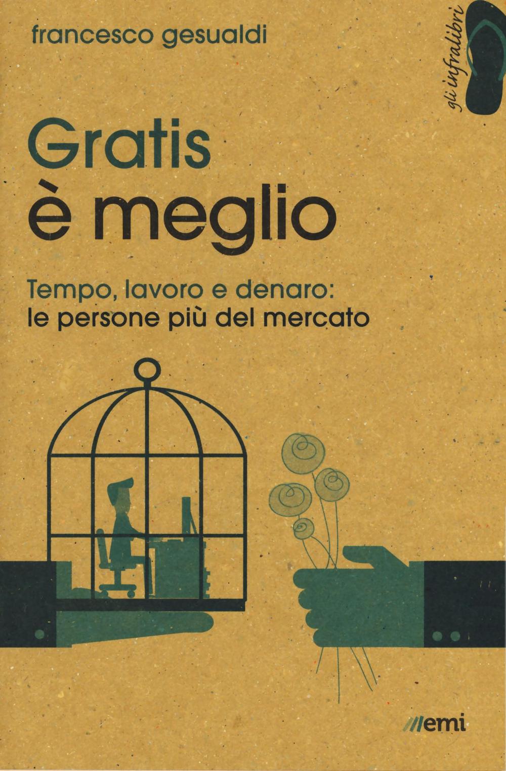 Gratis è meglio. Tempo, lavoro, denaro: le persone più mercato