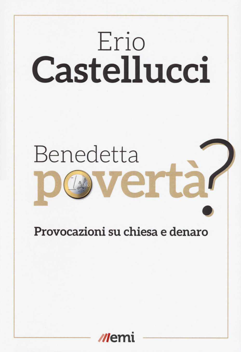 Benedetta povertà? Provocazioni su chiesa e denaro