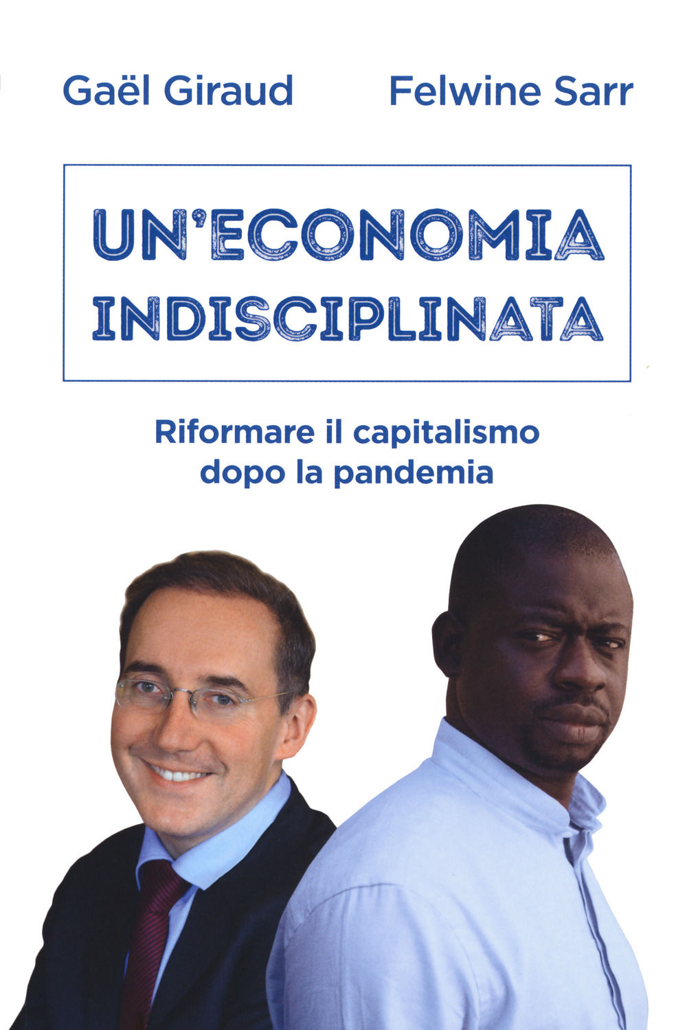 Un'economia indisciplinata. Riformare il capitalismo dopo la pandemia