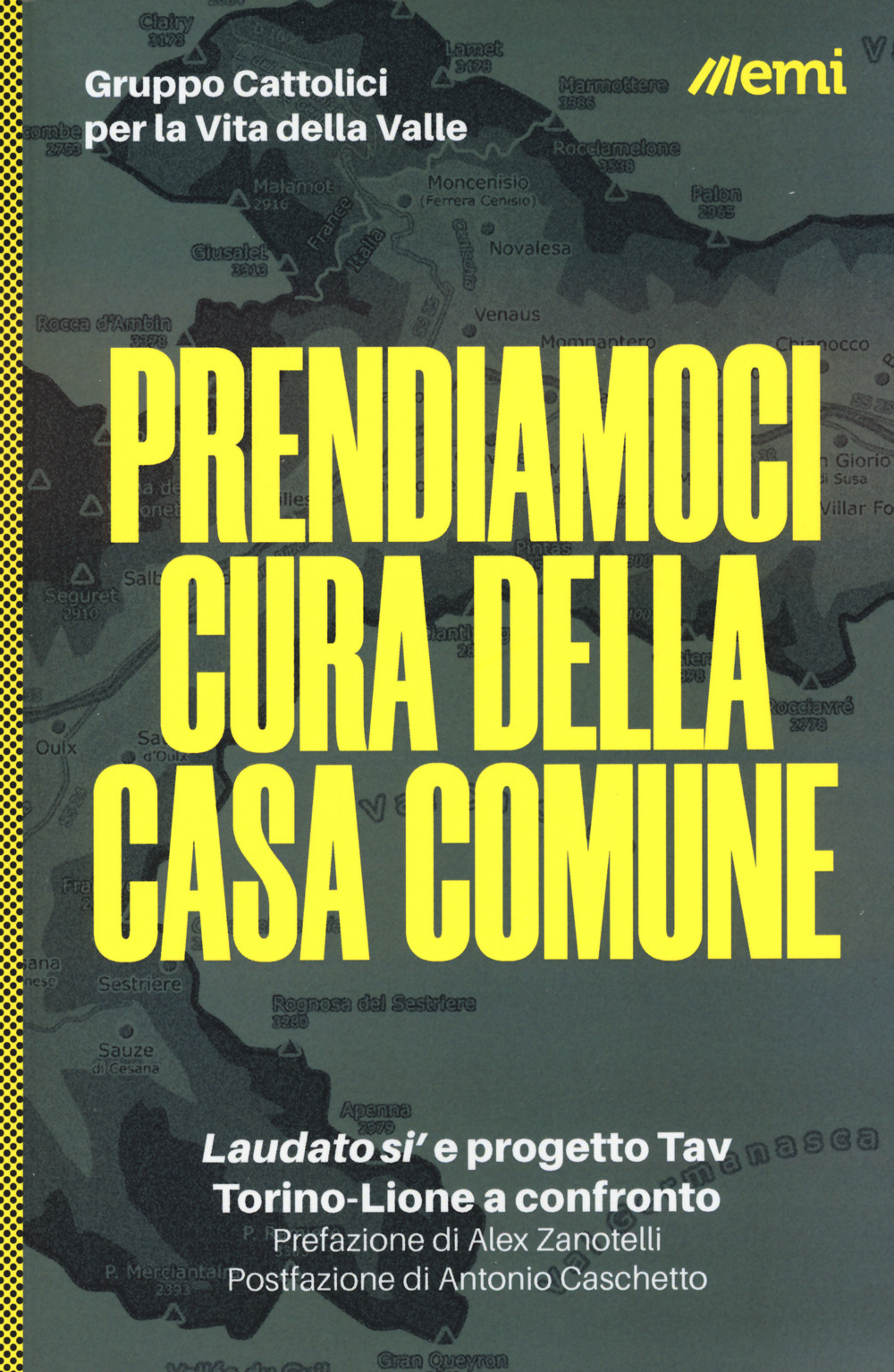 Prendiamoci cura della casa comune. «Laudato si'» e progetto Tav. Torino-Lione a confronto - Libro - EMI