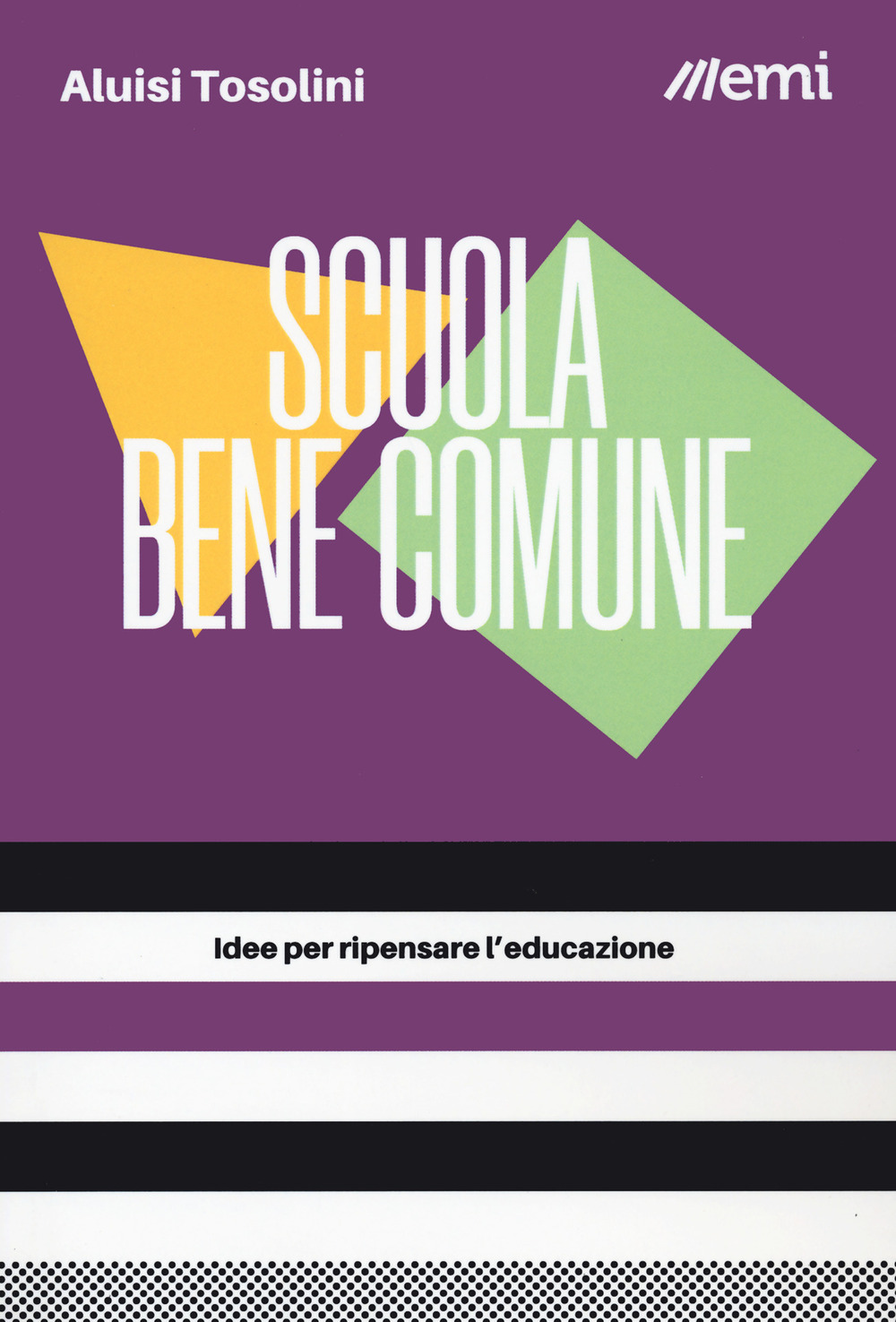 Scuola bene comune. Idee per ripensare l'educazione - Aluisi Tosolini - Libro - EMI
