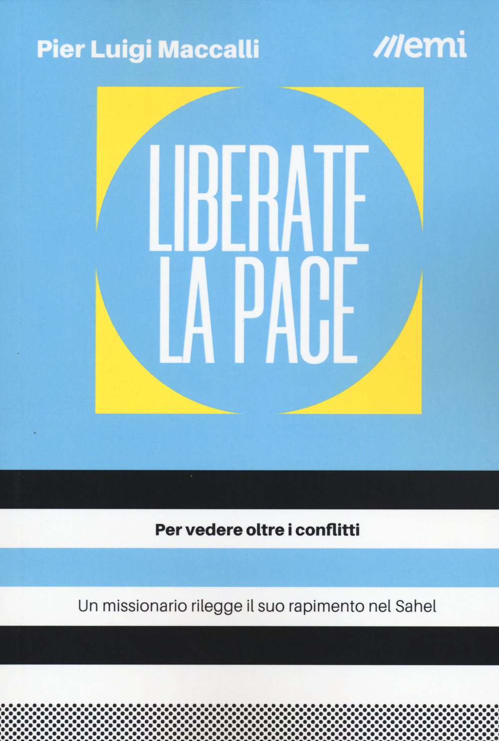 Liberate la pace. Per vedere oltre i conflitti - Pier Luigi Maccalli - Libro - EMI