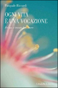 Ogni vita è una vocazione. Per un ri-trovato ben-essere