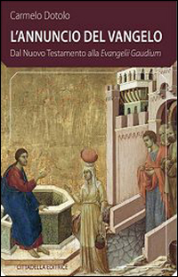 L'Annuncio del Vangelo. Dal Nuovo Testamento alla Evangelii Gaudium