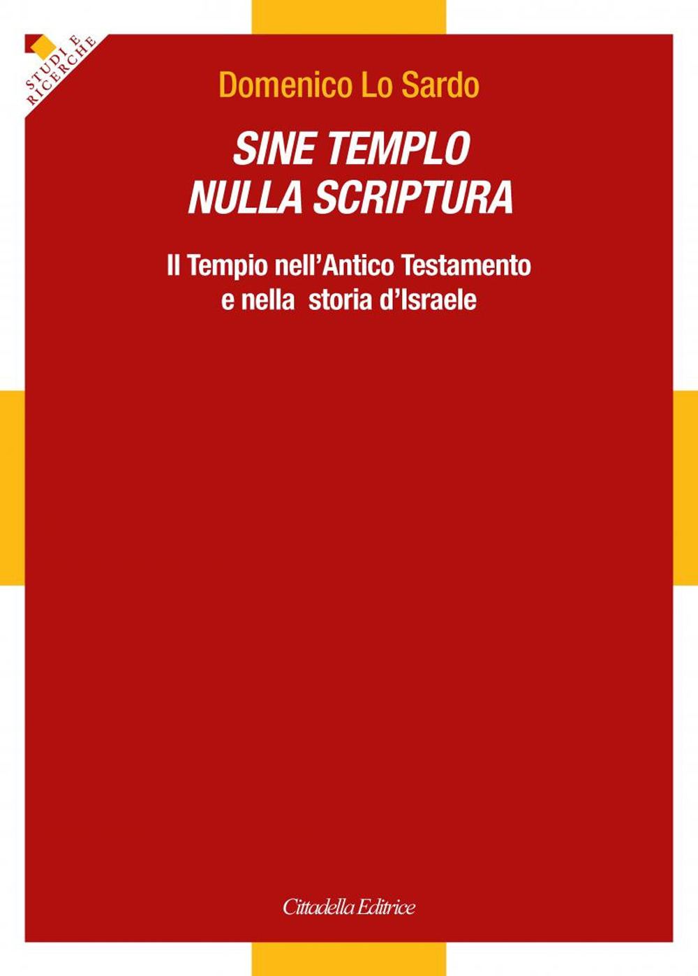 Sine Templo nulla Scriptura. Il Tempio nell'Antico Testamento e nella storia d'Israele