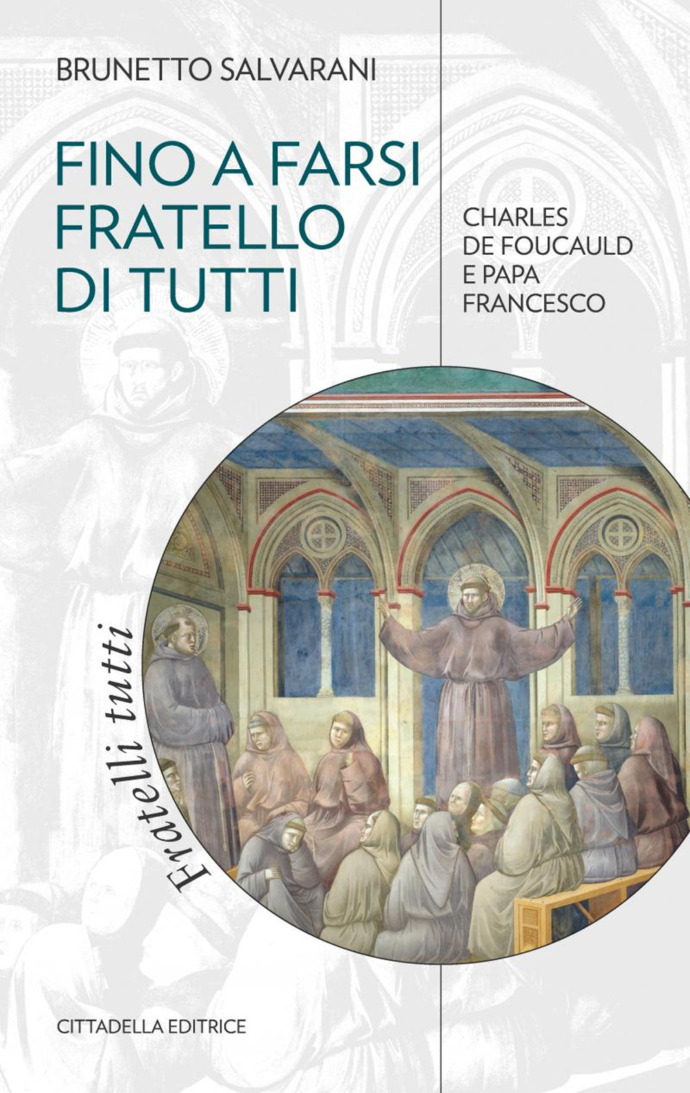 Fino a farsi fratello di tutti. Charles de Foucauld e papa Francesco