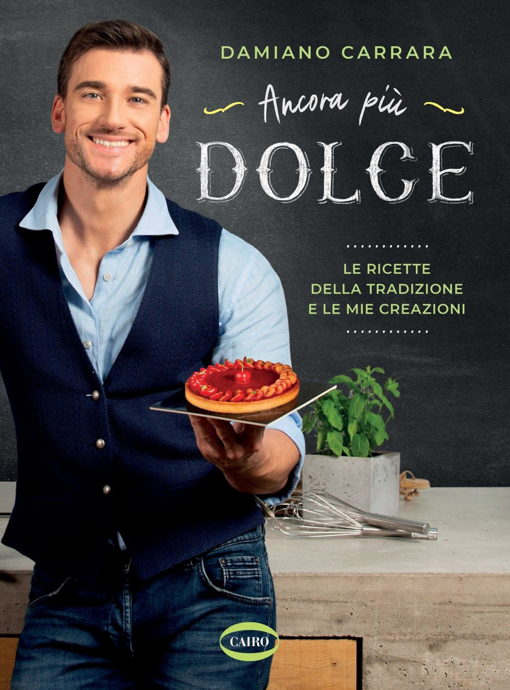 Ancora più dolce. Le ricette della tradizione e le mie creazioni. Ediz. a colori