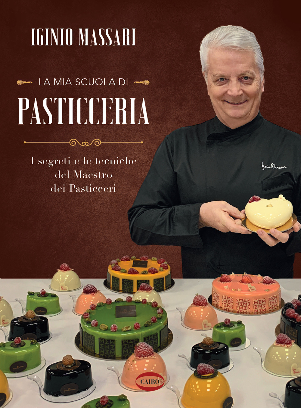 La mia scuola di pasticceria. I segreti e le tecniche del maestro dei pasticceri