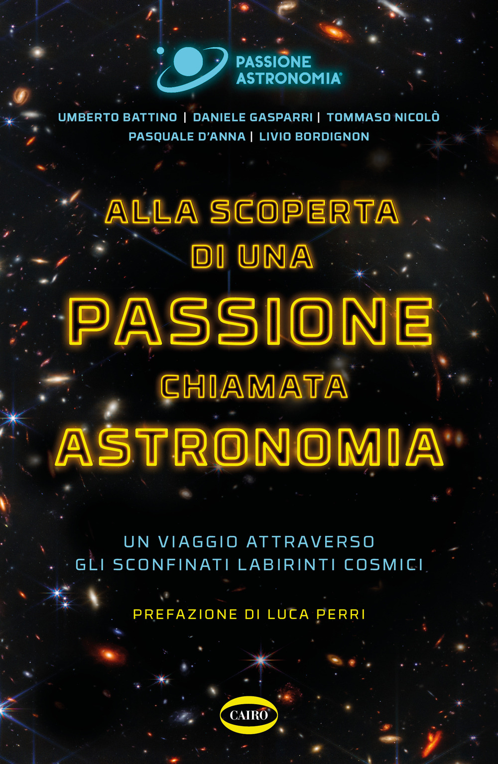 Alla scoperta di una passione chiamata astronomia. Un viaggio attraverso gli sconfinati labirinti cosmici